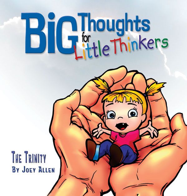 Big Thoughts for Little Thinkers: The Trinity - Biblical Beginnings for Preschoolers