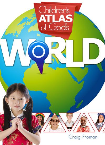 Children's Atlas of God's World - Elementary Geography & Cultures