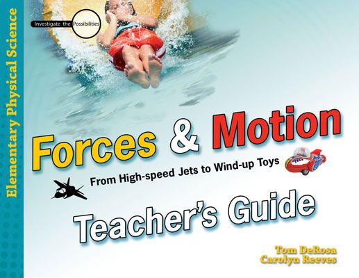 Forces & Motion: Teacher's Guide - Elementary Physical & Earth Science