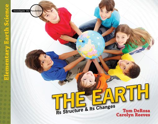 The Earth: Its Structure & Its Changes - Elementary Physical & Earth Science